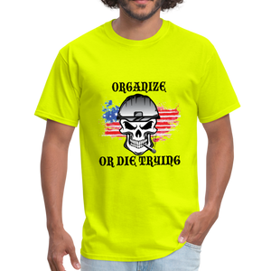 Men's T-Shirt- "Organize of die trying" - safety green
