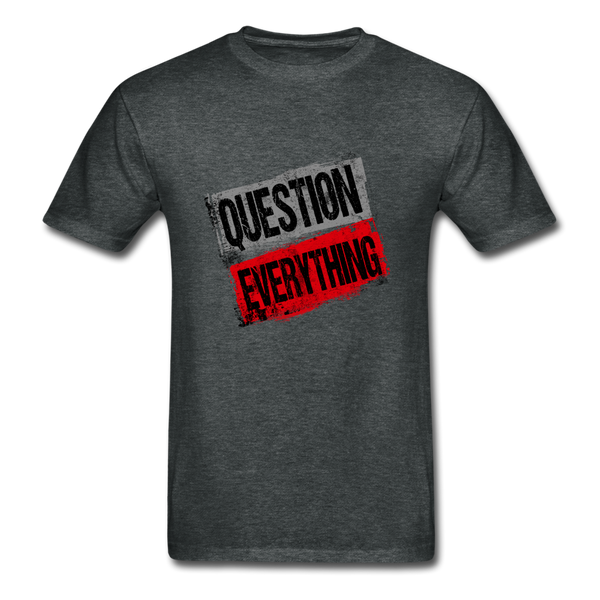 Question Everything T Shirt - deep heather