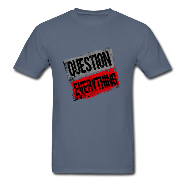 Question Everything T Shirt - denim