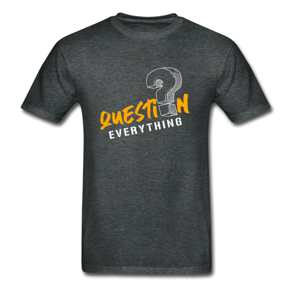 Question Everything T-Shirt - deep heather